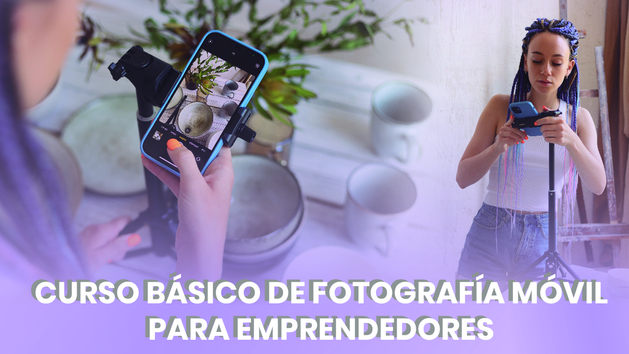 Curso básico de fotografía móvil para emprendedores
